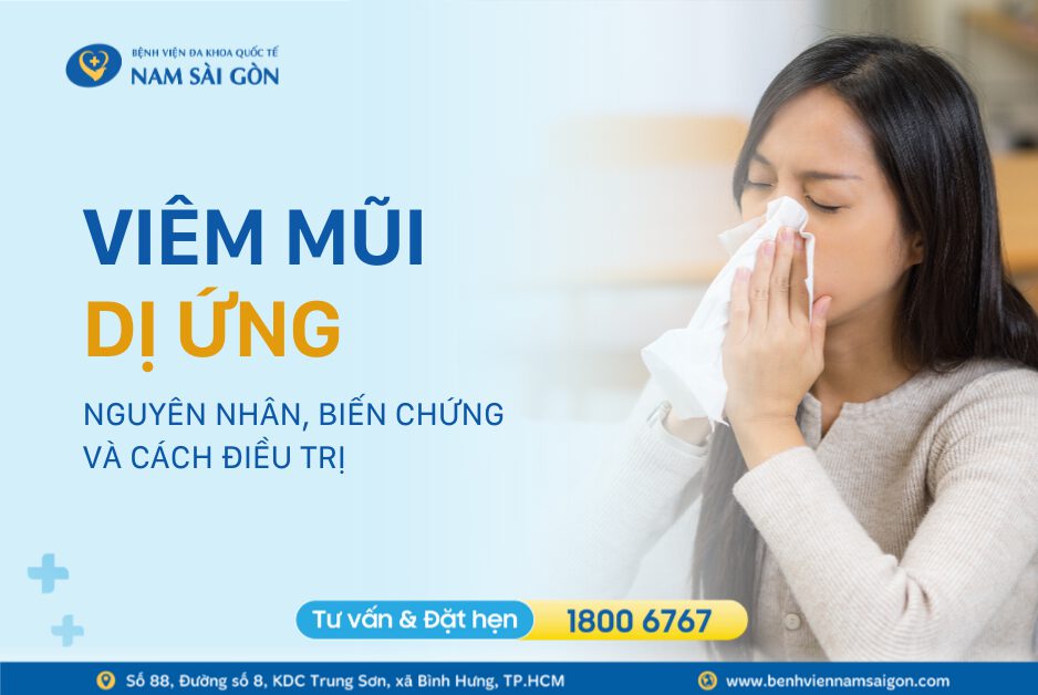 VIÊM MŨI DỊ ỨNG – NGUYÊN NHÂN, BIẾN CHỨNG VÀ CÁCH ĐIỀU TRỊ