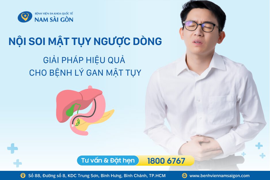 NỘI SOI MẬT TỤY NGƯỢC DÒNG (ERCP) – GIẢI PHÁP CHO BỆNH LÝ GAN MẬT TỤY