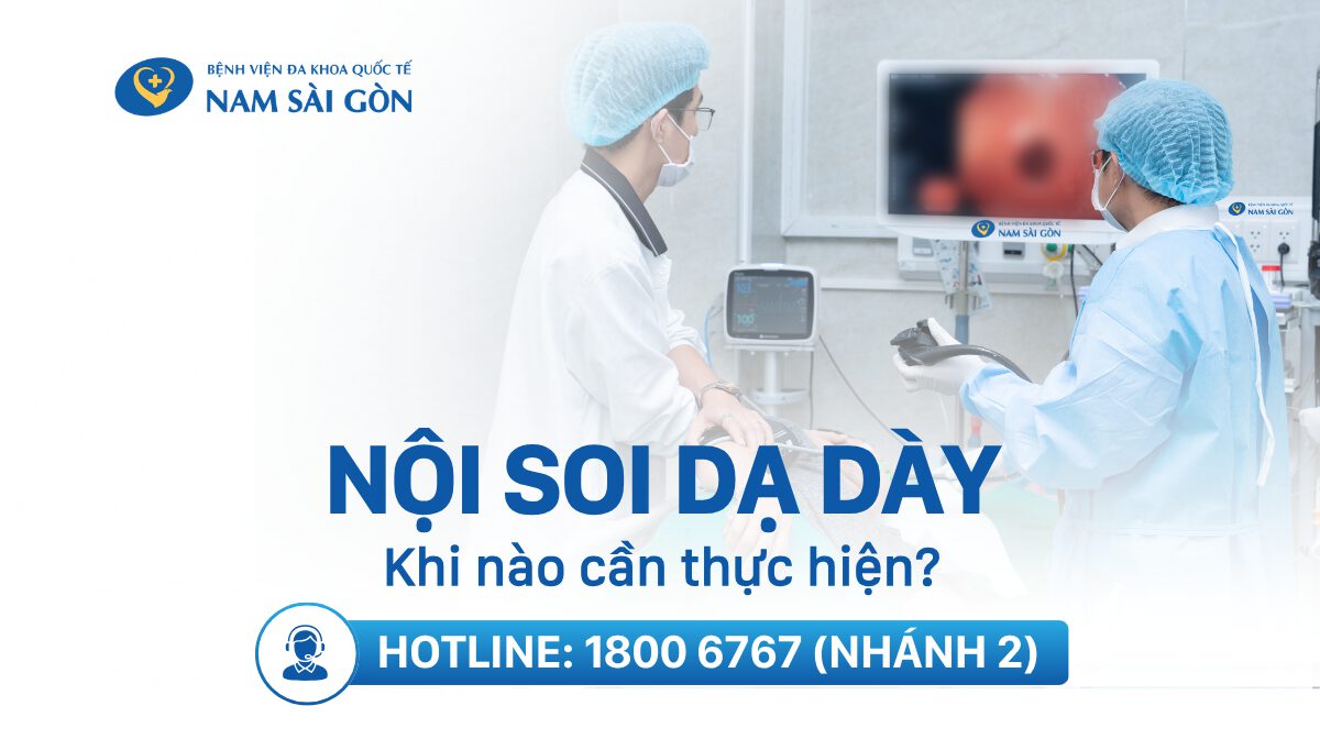 NỘI SOI DẠ DÀY – KHI NÀO CẦN THỰC HIỆN?