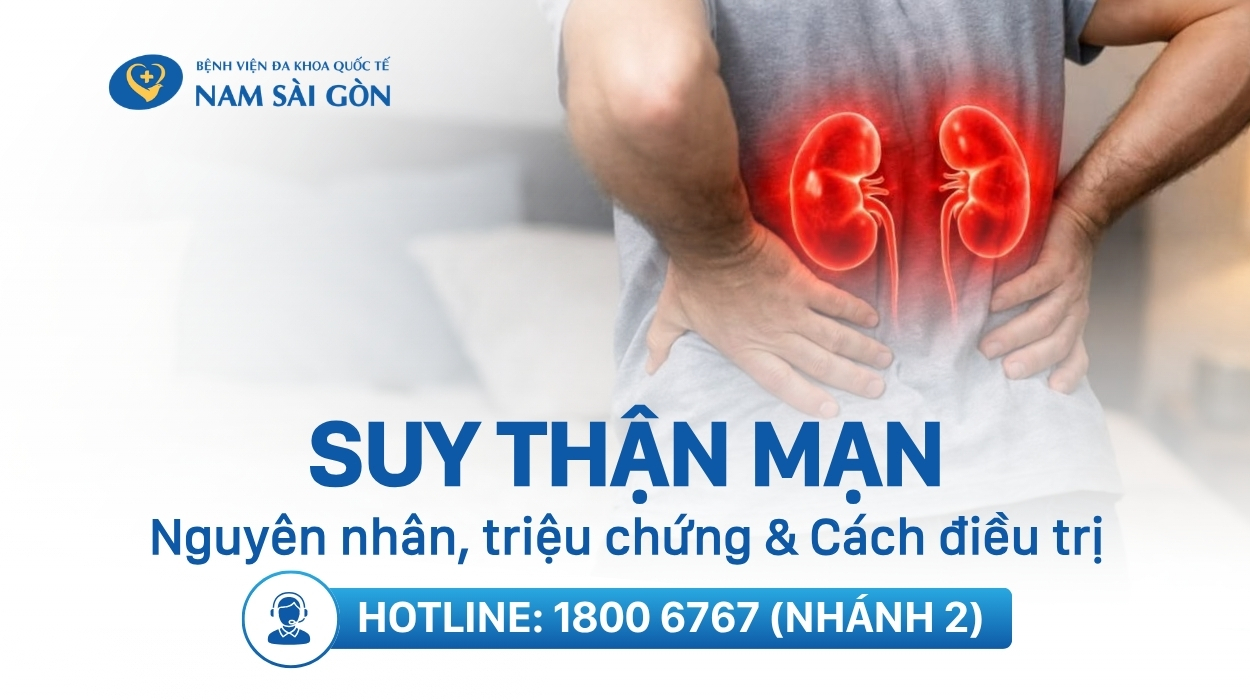 SUY THẬN MẠN – NGUYÊN NHÂN, TRIỆU CHỨNG, CHẨN ĐOÁN VÀ CÁCH ĐIỀU TRỊ 
